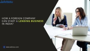 How a Foreign Company Can Start a Lending Business in India